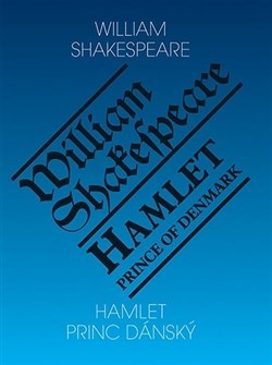 Hamlet - Princ dánský/ Hamlet - Prince of Denmark - William Shakespeare