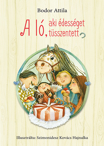 Kniha A ló, aki édességet tüsszentett - Attila Bodor