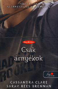 Kniha Csak árnyékok - Cassandra Clare,Sarah Rees Brennan