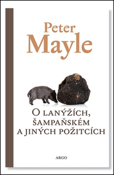 Kniha O lanýžích, šampaňském a jiných požitcích - Peter Mayle