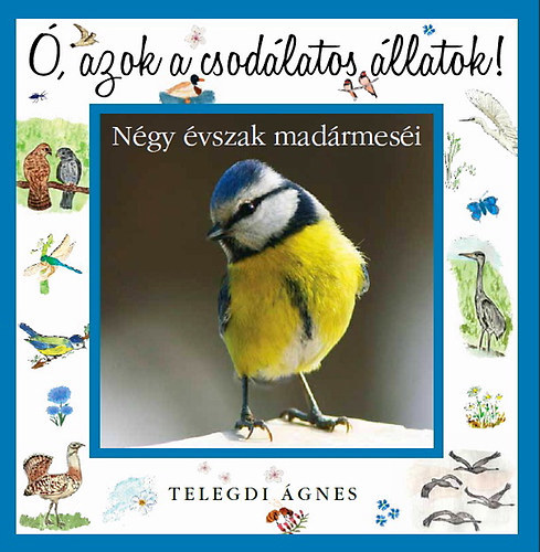 Kniha Ó, azok a csodálatos állatok - Ágnes Telegdi