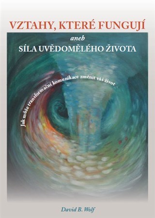 Vztahy, které fungují and síla uvědomělého života