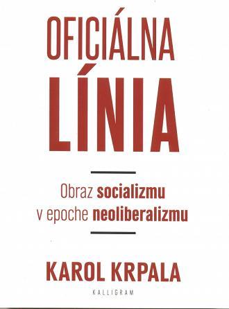 Kniha Oficiálna Línia - Obraz socializmu v epoche neoliberalizmu