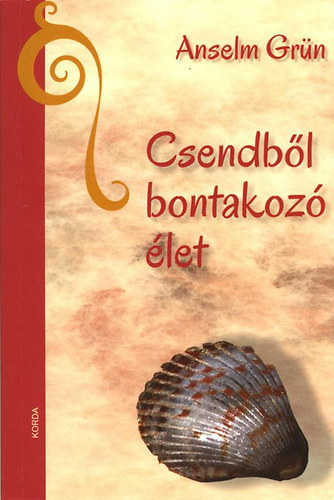 Csendből bontakozó élet - Anselm Grün