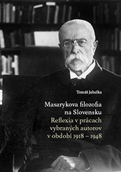 Masarykova filozofia na Slovensku. - Tomáš Jahelka