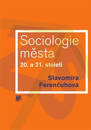 Kniha Sociologie města 20. a 21. století - Slavomíra Ferenčuhová