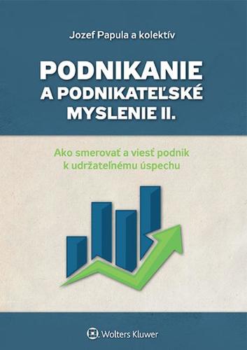 Podnikanie a podnikateľské myslenie II. - Jozef Papula,Kolektív autorov