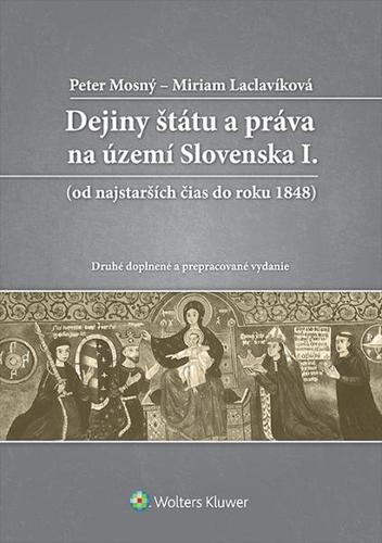 Kniha Dejiny štátu a práva na území Slovenska I. (Druhé prepracované a rozšírené vydanie) - Peter Mosný,Miriam Laclavíková
