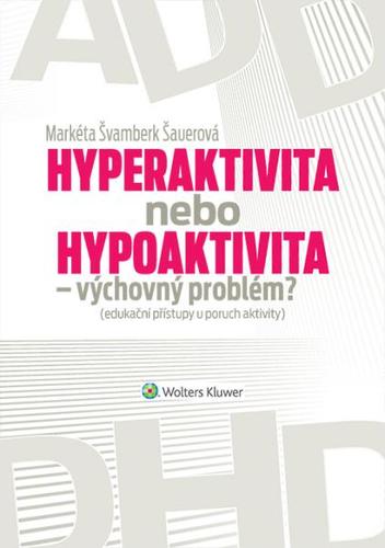 Hyperaktivita nebo hypoaktivita – výchovný problém? - Markéta Šauerová