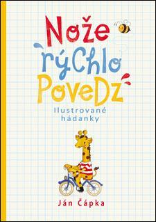 Nože rýchlo povedz - Ján Čápka