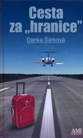 Cesta za hranice - Danka Šárková