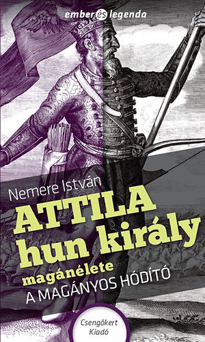 Attila hun király magánélete - A magányos hódító