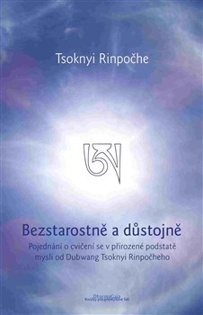 Bezstarostně a důstojně - Tsoknyi Rinpoche