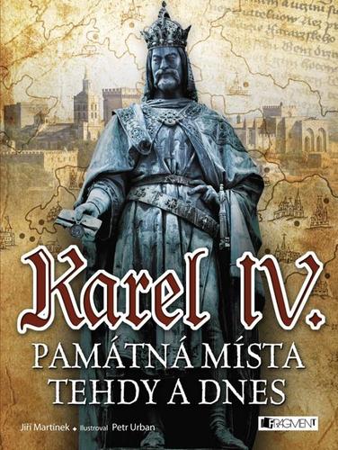 Kniha Karel IV. Památná místa tehdy a dnes