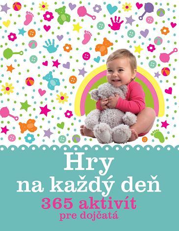 Kniha Hry na každý deň - 365 aktivít pre dojčatá - Susannah Steel,Jana Vlašičová