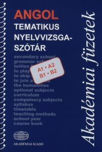 Angol tematikus nyelvvizsgaszótár A1-A2, B1-B2