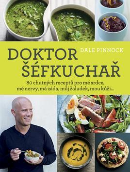 Kniha Doktor šéfkuchař - 80 chutných receptů pro mé srdce, mé nervy, má záda, můj žaludek, mou kůži...