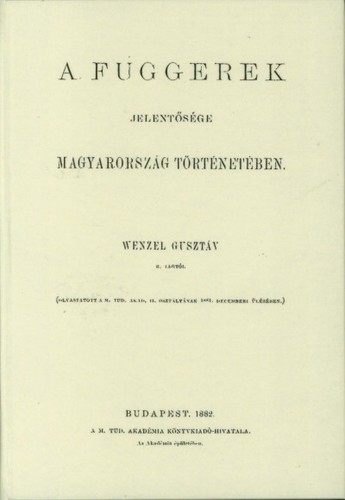 Kniha A Fuggerek jelentősége Magyarország történetében - Gusztáv Wenzel