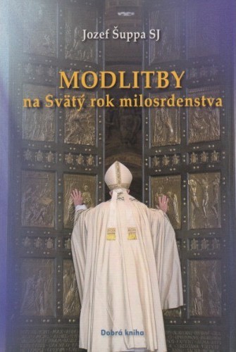 Kniha Modlitby na Svätý rok milosrdenstva - Jozef Šuppa SJ