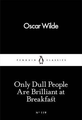 Only Dull People are Brilliant at Breakf