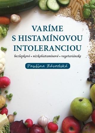 Varíme s histamínovou intoleranciou - Paulína Závodská