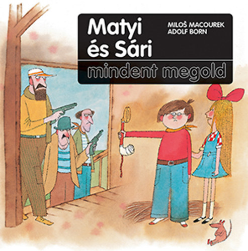 Matyi és Sári mindent megold - Miloš Macourek,Adolf Born