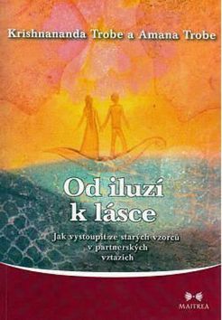 Od iluzí k lásce - Amanda Trobe,Krishnananda Trobe