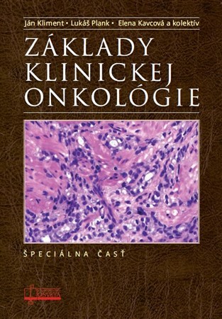 Základy klinickej onkológie - Špeciálna časť - Ján Kliment,Lukáš Plank,Elena Kavcová