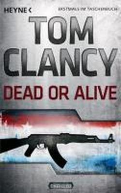 Kniha Dead or Alive - Ein Jack Ryan Roman - Tom Clancy,Kolektív autorov
