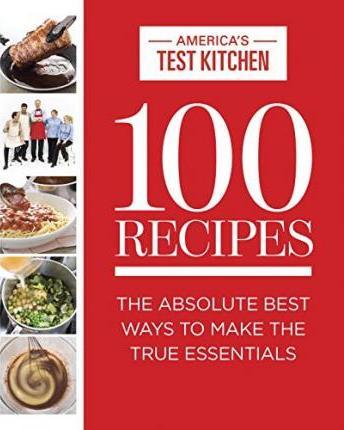 100 Recipes Everyone Should Know How to Make Well : The Relevant (and Surprising) Essential Recipes for the 21st Century Cook