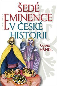 Šedé eminence v české historii - Richard Händl