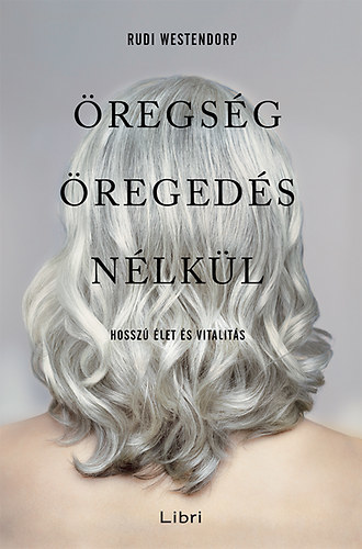 Kniha Öregség öregedés nélkül - Rudi Westendrorp