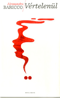 Vértelenül - Alessandro Baricco kúpite na Panta Rhei