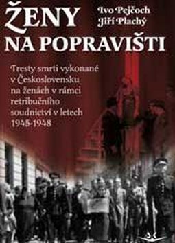 Ženy na popravišti - Ivo Pejčoch,Jiří Plachý