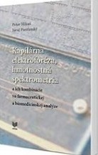 Kapilárna elektroforéza, hmotnostná spektrometria a ich kombinácie vo farmaceutickej a biomedicínskej analýze - Peter Mikuš,Juraj Piešťanský