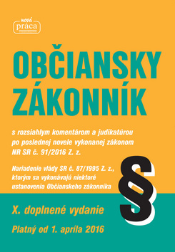 Občiansky zákonník X. doplnené vydanie platný od 1. apríla 2016