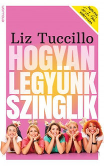 Kniha Hogyan legyünk szinglik - Liz Tuccillová