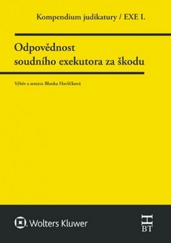 Kompendium judikatury - Odpovědnost soudního exekutora za škodu - Blanka Havlíčková