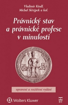 Právnický stav a právnické profese v minulosti - Michal Skřejpek,Vladimír Kindl,Kolektív autorov