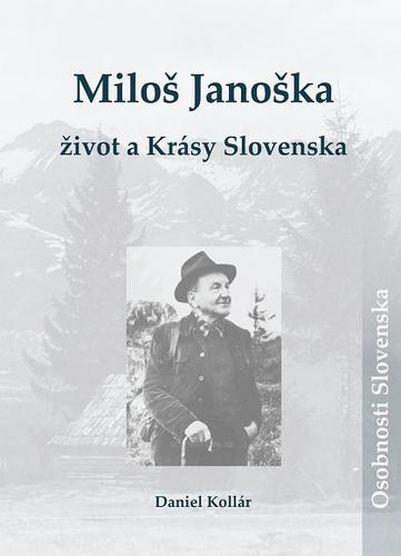 Kniha Miloš Janoška – život a Krásy Slovenska