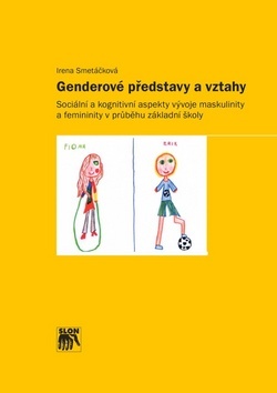 Genderové představy a vztahy - Irena Smetáčková