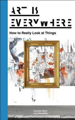 Art is Everywhere - How to Really Look at Things
