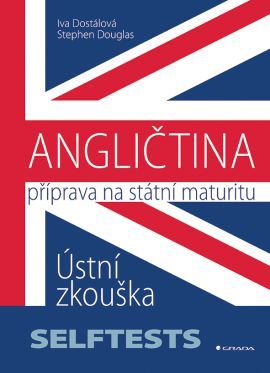 ANGLIČTINA - Příprava na státní maturitu Ústní zkouška - SELFTESTS - Iva Dostálová,Stephen Douglas