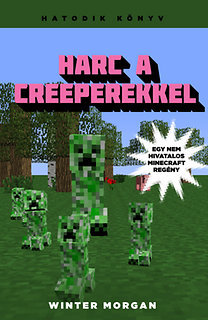 Harc a creeperekkel - Egy nem hivatalos Minecraft regény - Hatodik könyv