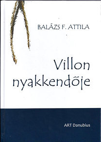 Kniha Villon nyakkendője - Versek - Balázs F. Attila