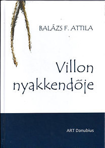 Villon nyakkendője - Versek - Balázs F. Attila