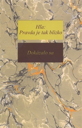 Kniha Hľa: Pravda je tak blízko - Dokázalo sa - Richard Steinpach