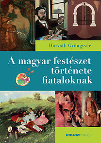 A magyar festészet története fiataloknak - Gyöngyvér Horváth kúpite na Panta Rhei