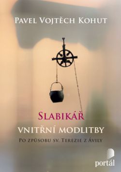 Slabikář vnitřní modlitby - Vojtěch Kohut