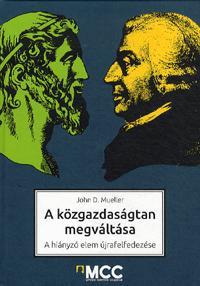 Kniha A közgazdaságtan megváltása - John D. Mueller